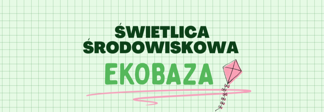 Świetlica Środowiskowa EKOBAZA plakat (4).png